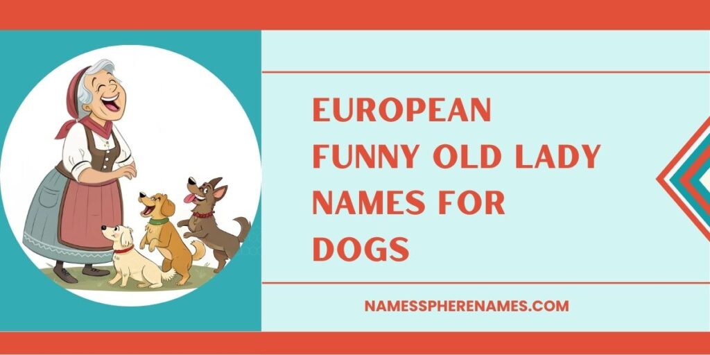 European Funny Old Lady Names For Dogs
