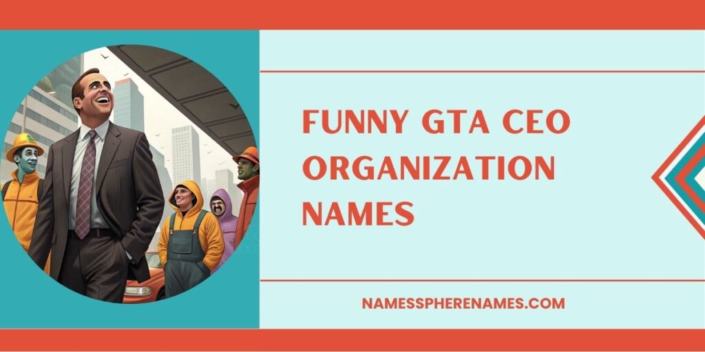 Funny GTA CEO Organization Names
