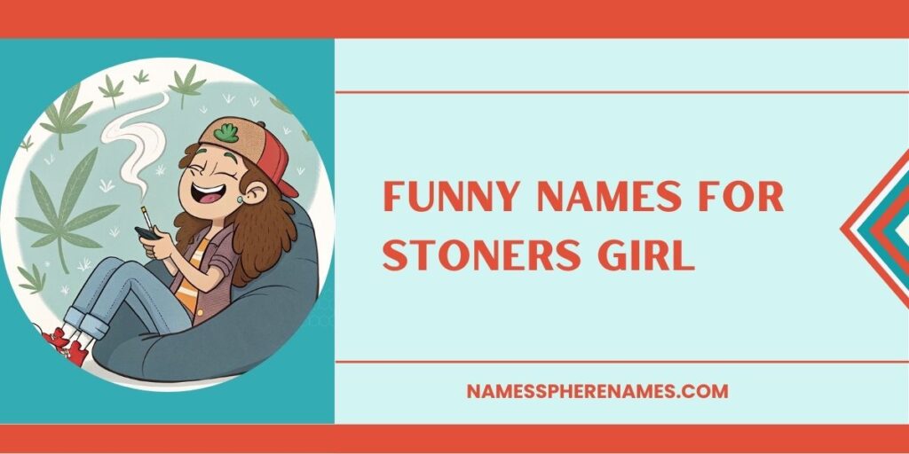 Funny Names For Stoners Girl