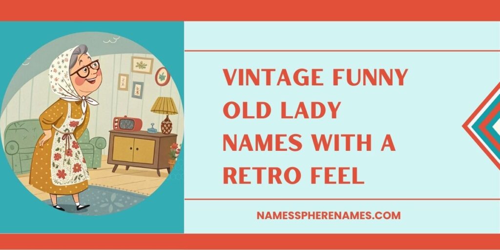 Vintage Funny Old Lady Names With A Retro Feel