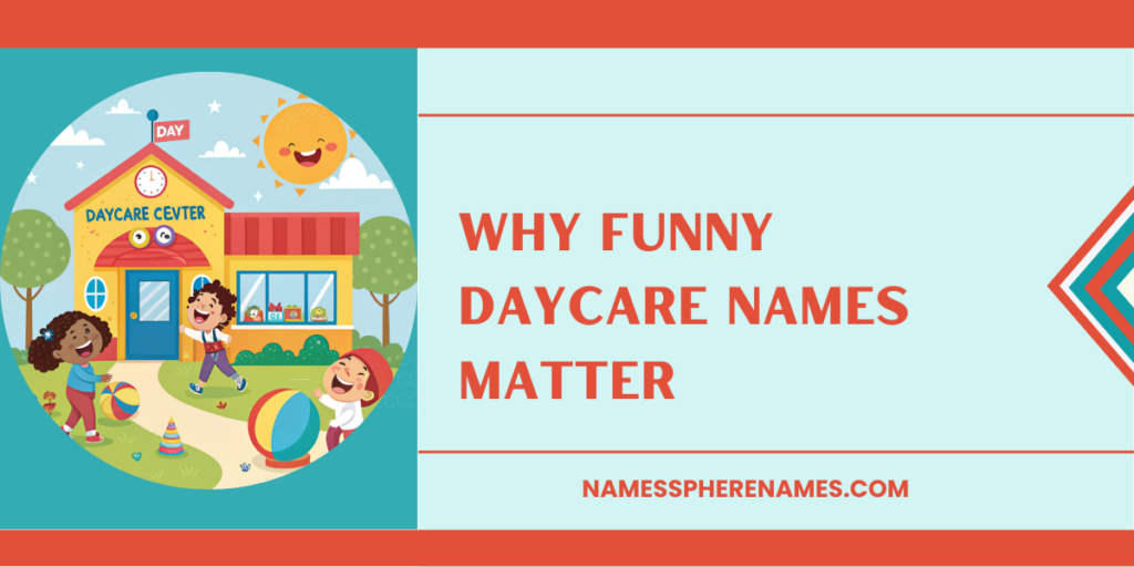 Why Funny Daycare Names Matter