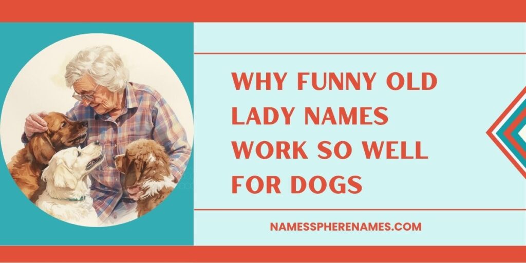 Why Funny Old Lady Names Work So Well For Dogs