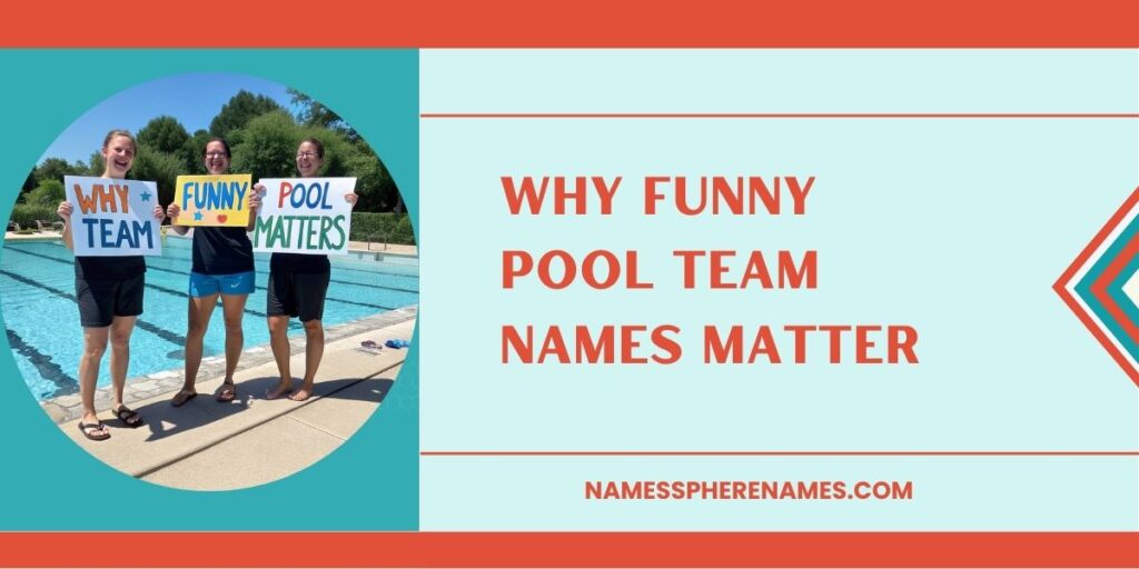 Why Funny Pool Team Names Matter