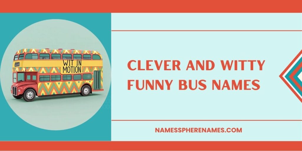 Clever And Witty Funny Bus Names