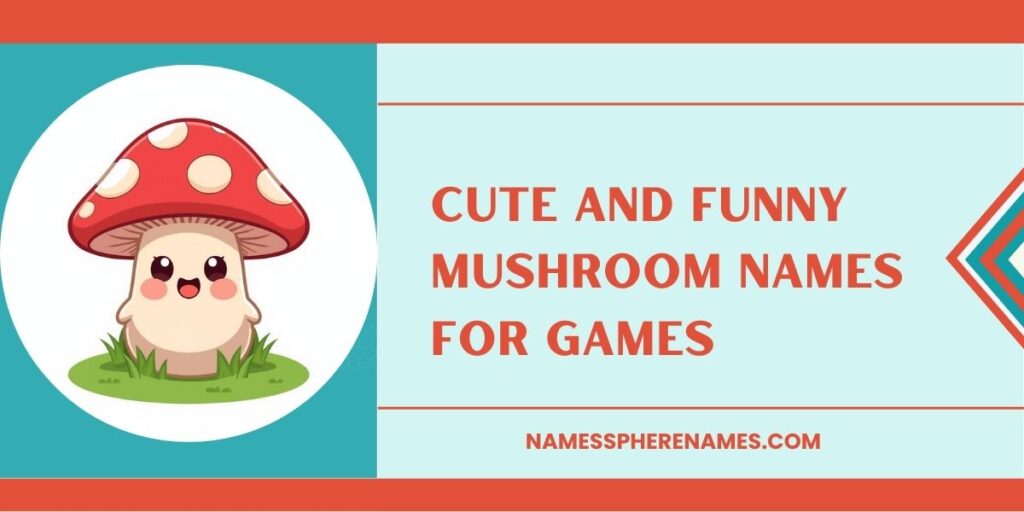 Cute And Funny Mushroom Names For Games