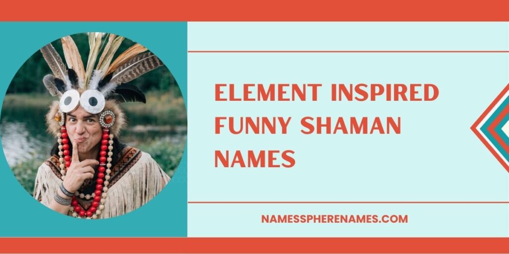 Element Inspired Funny Shaman Names
