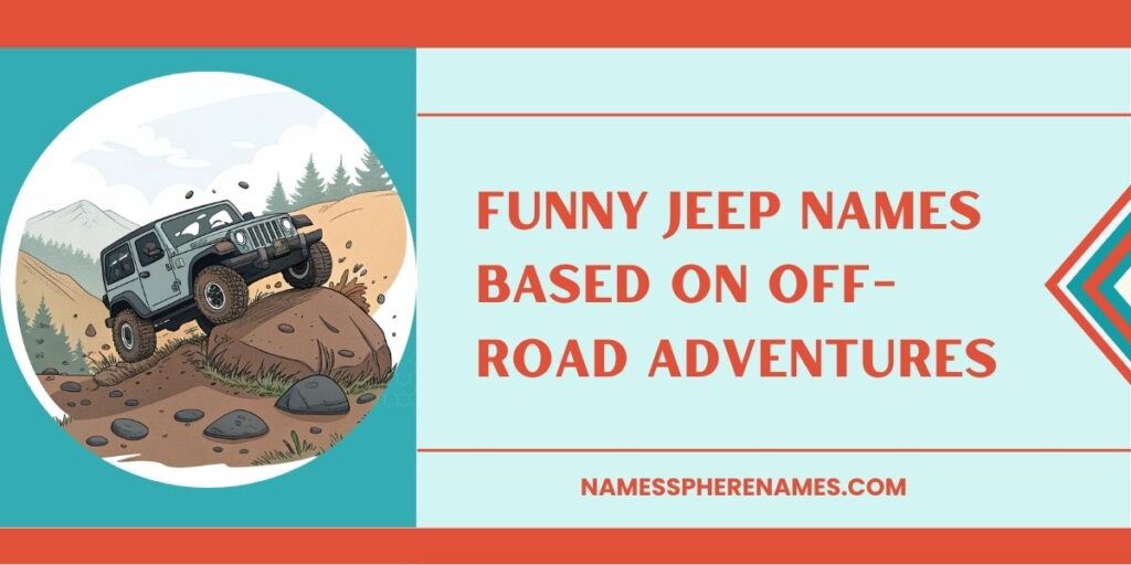 Funny Jeep Names Based On Off-Road Adventures