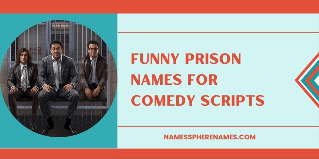Funny Prison Names For Comedy Scripts