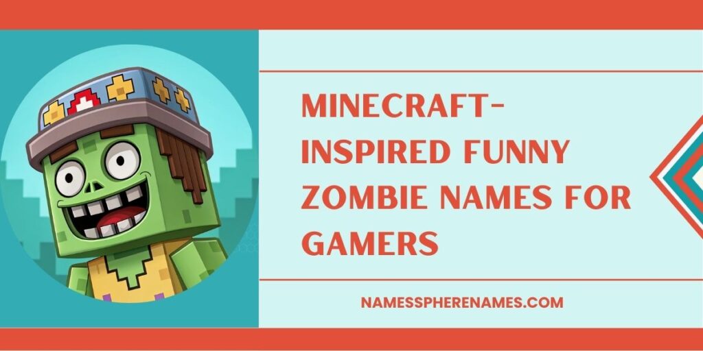 Minecraft-Inspired Funny Zombie Names For Gamers 