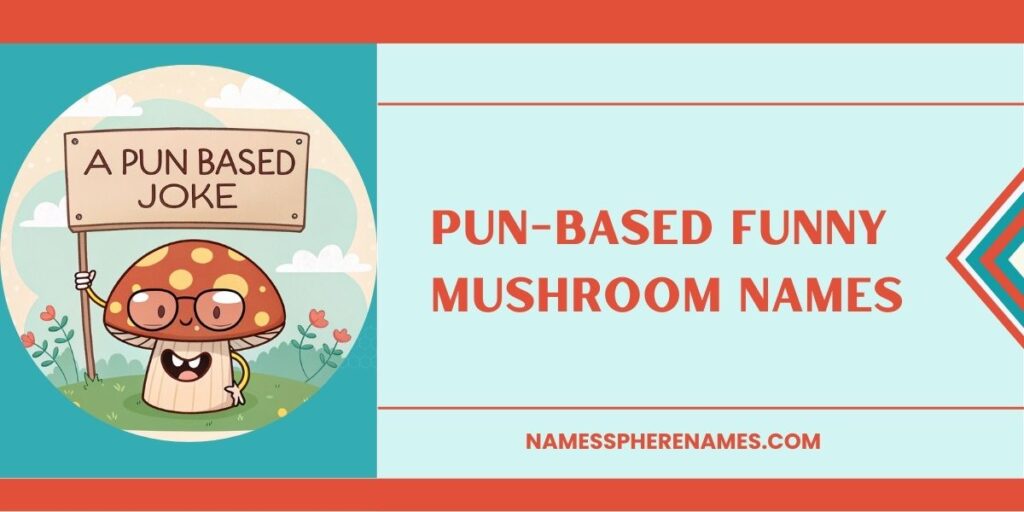 Pun-Based Funny Mushroom Names
