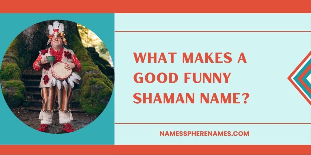 What Makes A Good Funny Shaman Name