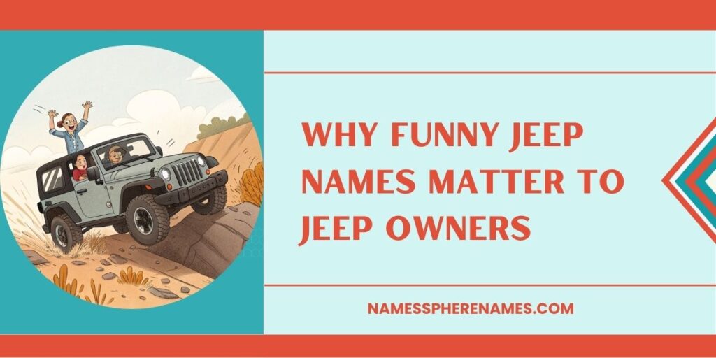 Why Funny Jeep Names Matter To Jeep Owners