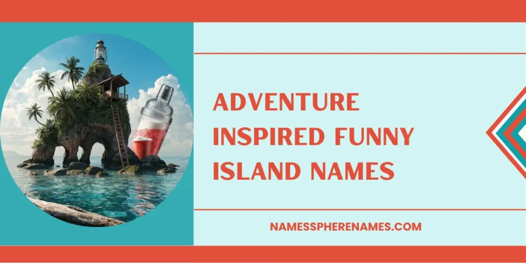 Adventure Inspired Funny Island Names