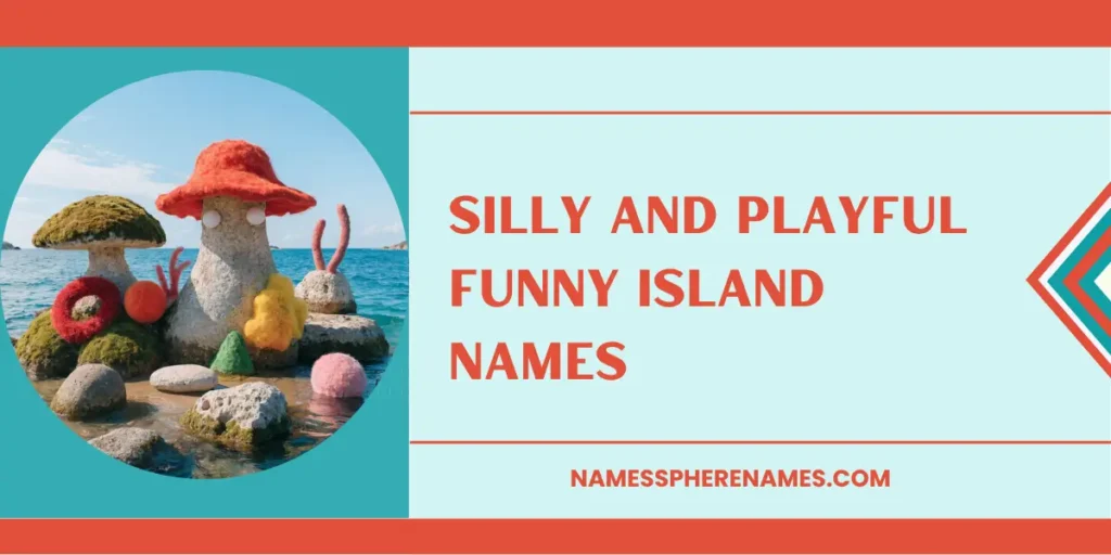 Silly And Playful Funny Island Names