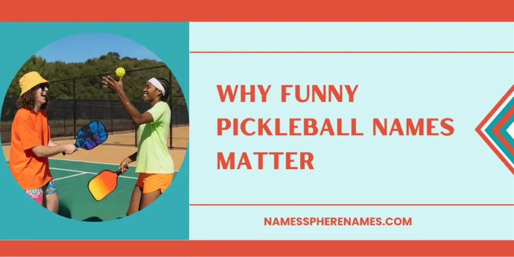 Why Funny Pickleball Names Matter