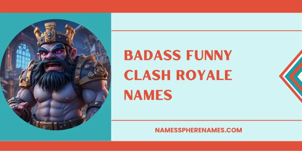 Badass Funny Clash Royale Names