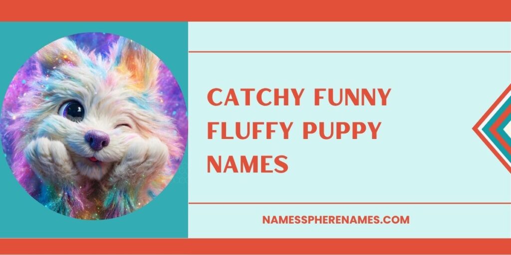 Catchy Funny Fluffy Puppy Names