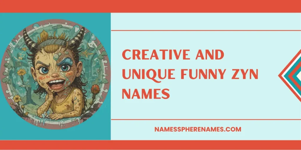 Creative And Unique Funny Zyn Names