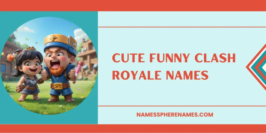Cute Funny Clash Royale Names