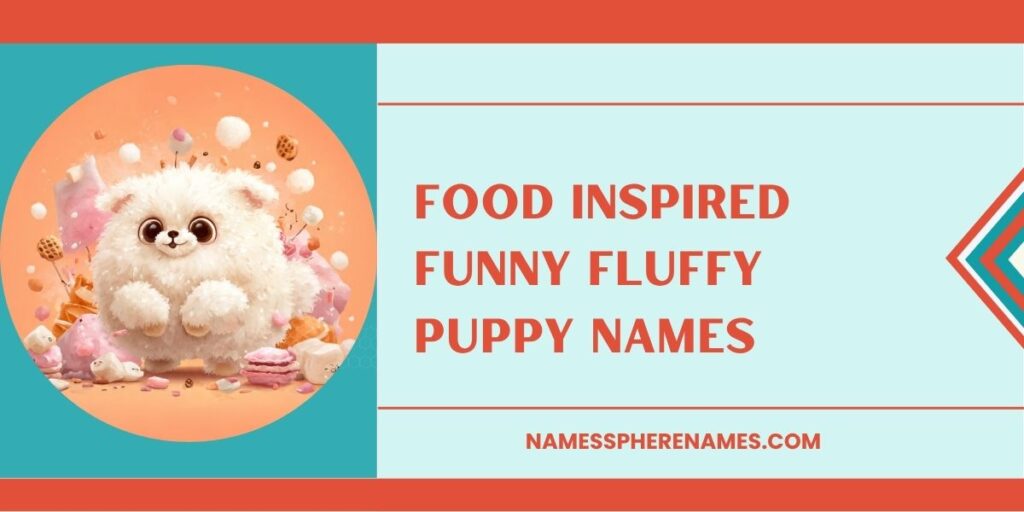 Food Inspired Funny Fluffy Puppy Names