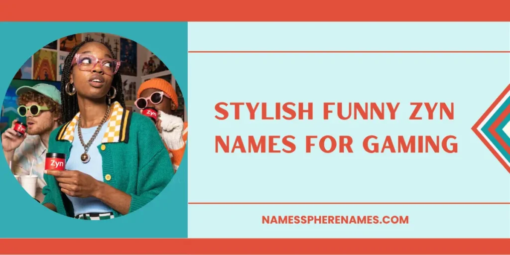 Stylish Funny Zyn Names For Gaming