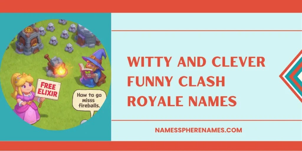 Witty And Clever Funny Clash Royale Names