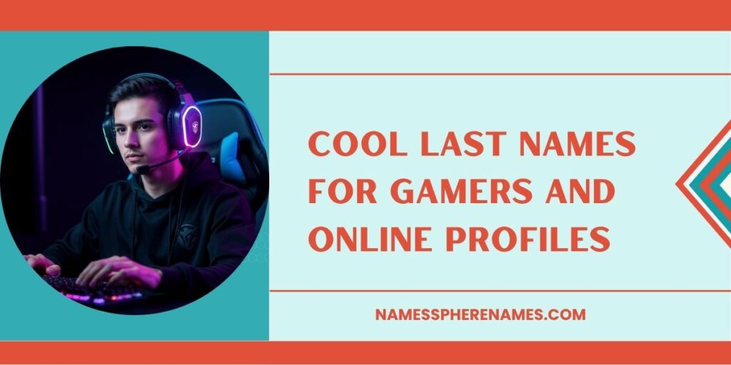 Cool Last Names For Gamers And Online Profiles