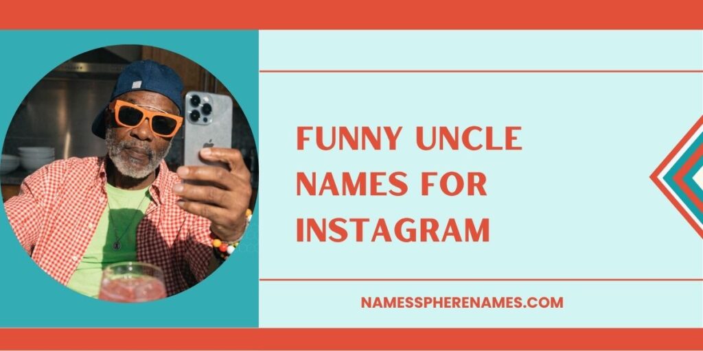 Funny Uncle Names For Instagram