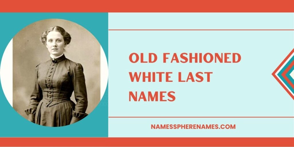 Old Fashioned White Last Names