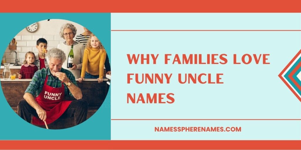 Why Families Love Funny Uncle Names